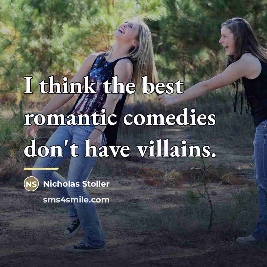 “I think the best romantic comedies don't have villains.…” quote by Nicholas Stoller