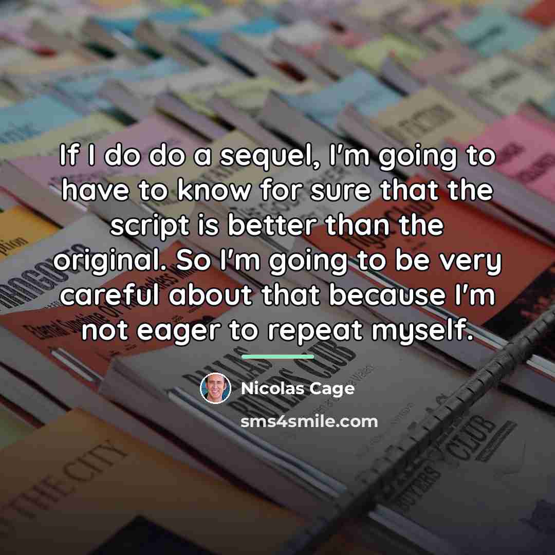 “If I do do a sequel, I'm going to have…” quote by Nicolas Cage