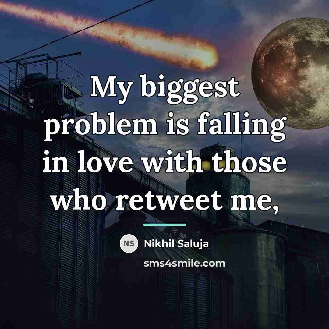 “My biggest problem is falling in love with those who…” quote by Nikhil Saluja
