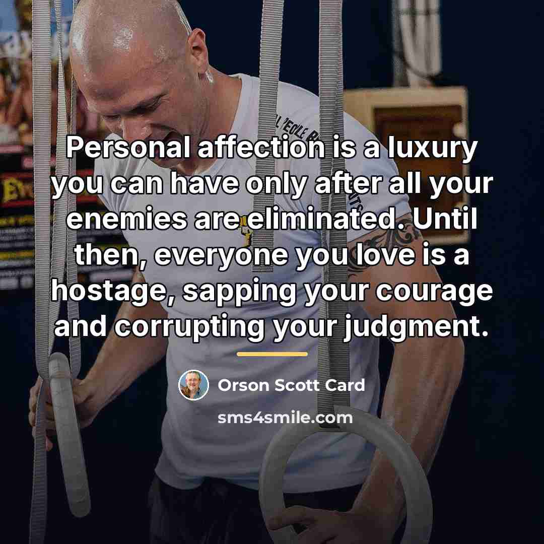 “Personal affection is a luxury you can have only after…” quote by Orson Scott Card