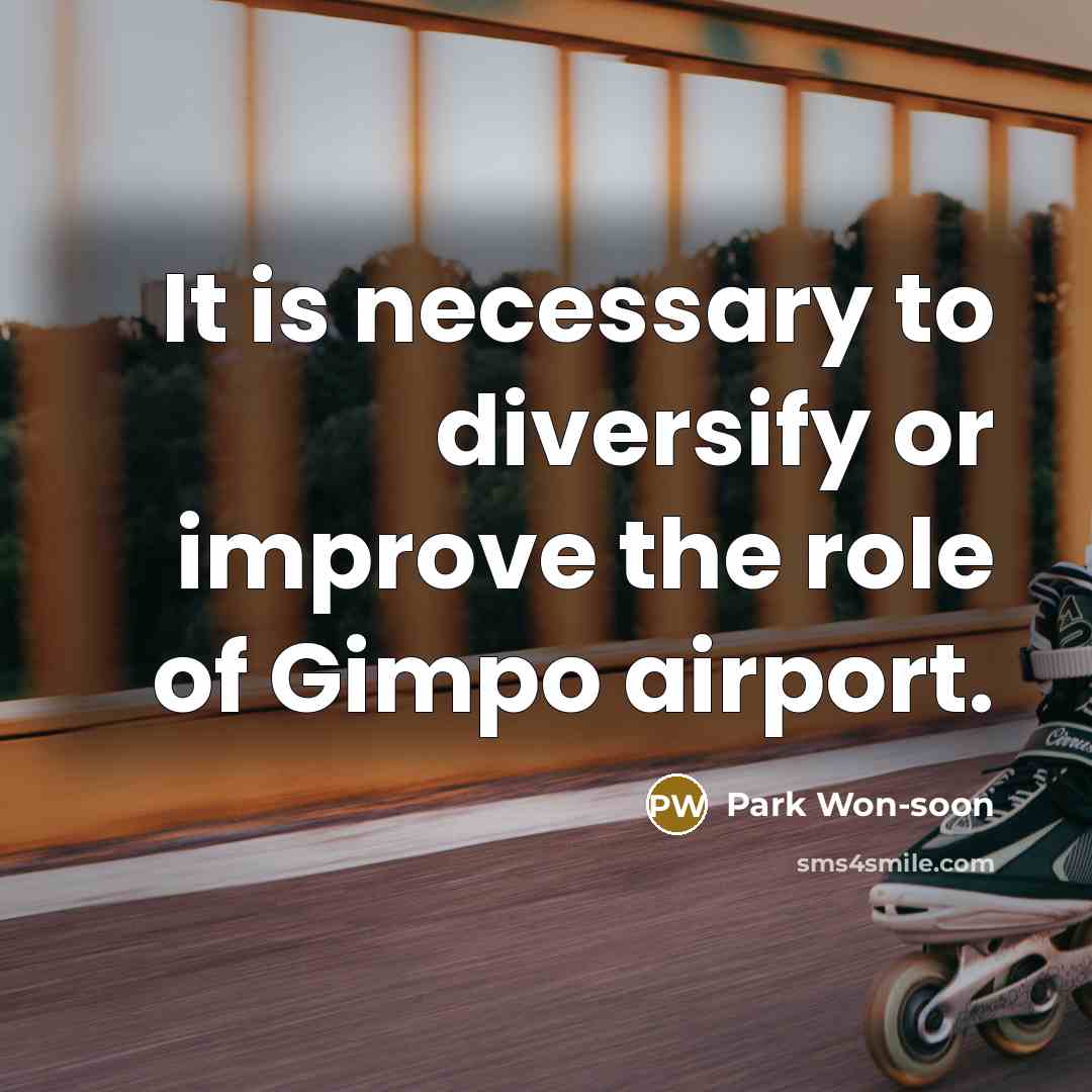 “It is necessary to diversify or improve the role of…” quote by Park Won-soon