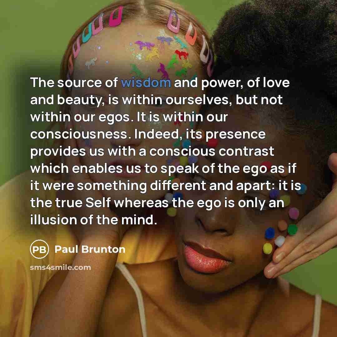 “The source of wisdom and power, of love and beauty,…” quote by Paul Brunton