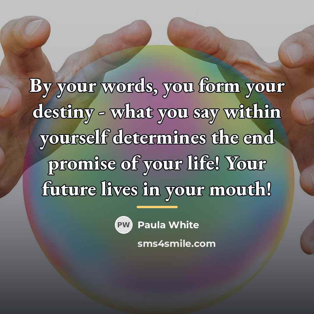 “By your words, you form your destiny - what you…” quote by Paula White