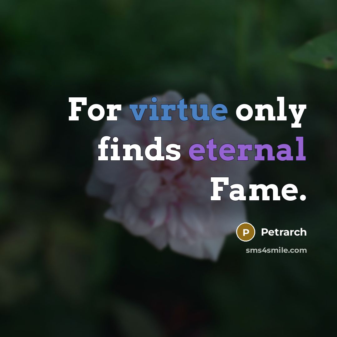 “For virtue only finds eternal Fame.…” quote by Petrarch