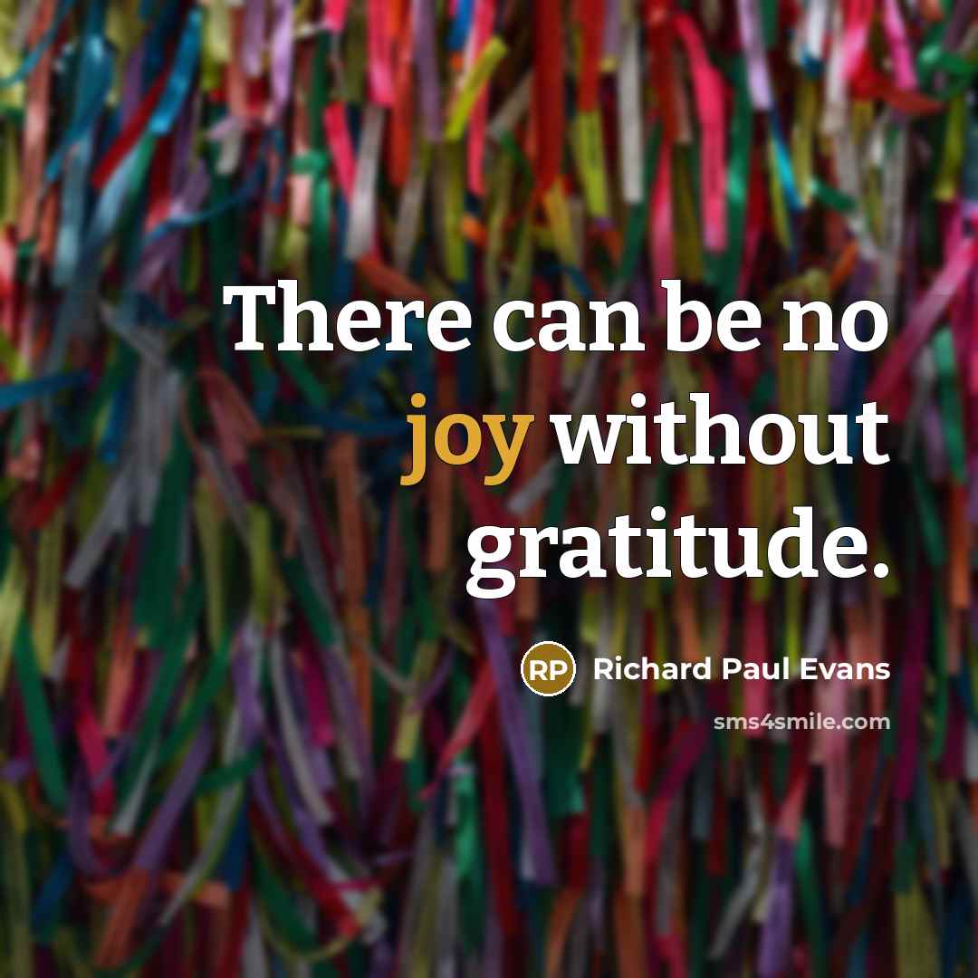 “There can be no joy without gratitude.…” quote by Richard Paul Evans
