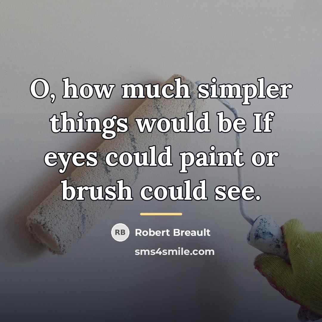 “O, how much simpler things would be If eyes could…” quote by Robert Breault