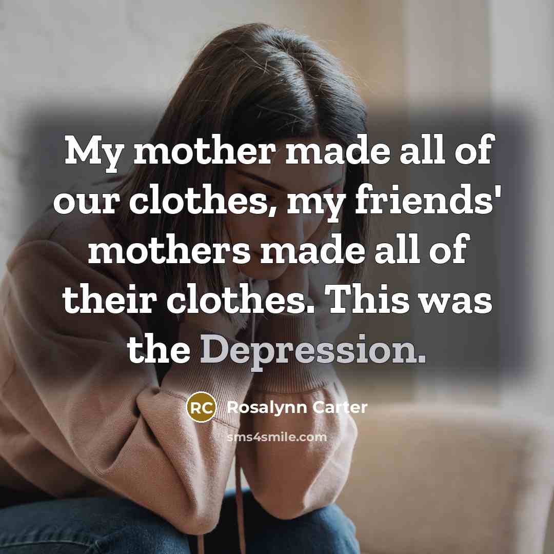 “My mother made all of our clothes, my friends' mothers…” quote by Rosalynn Carter