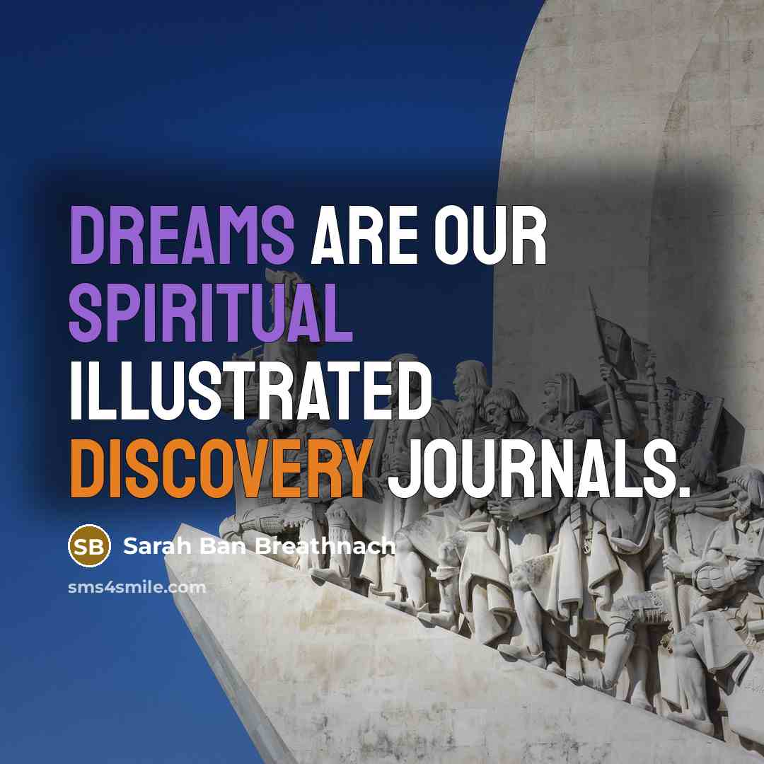 “dreams are our spiritual illustrated discovery journals.…” quote by Sarah Ban Breathnach