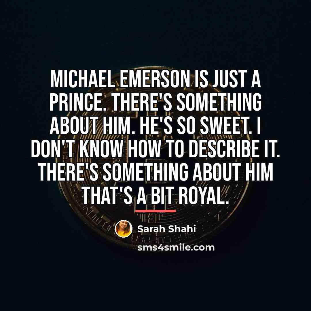 “Michael Emerson is just a prince. There's something about him.…” quote by Sarah Shahi