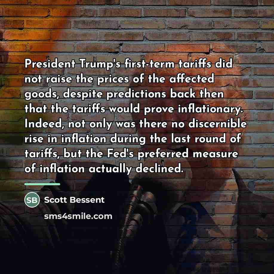“President Trump's first-term tariffs did not raise the prices of…” quote by Scott Bessent
