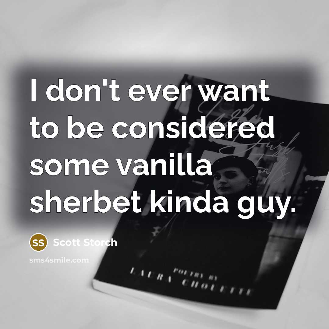 “I don't ever want to be considered some vanilla sherbet…” quote by Scott Storch