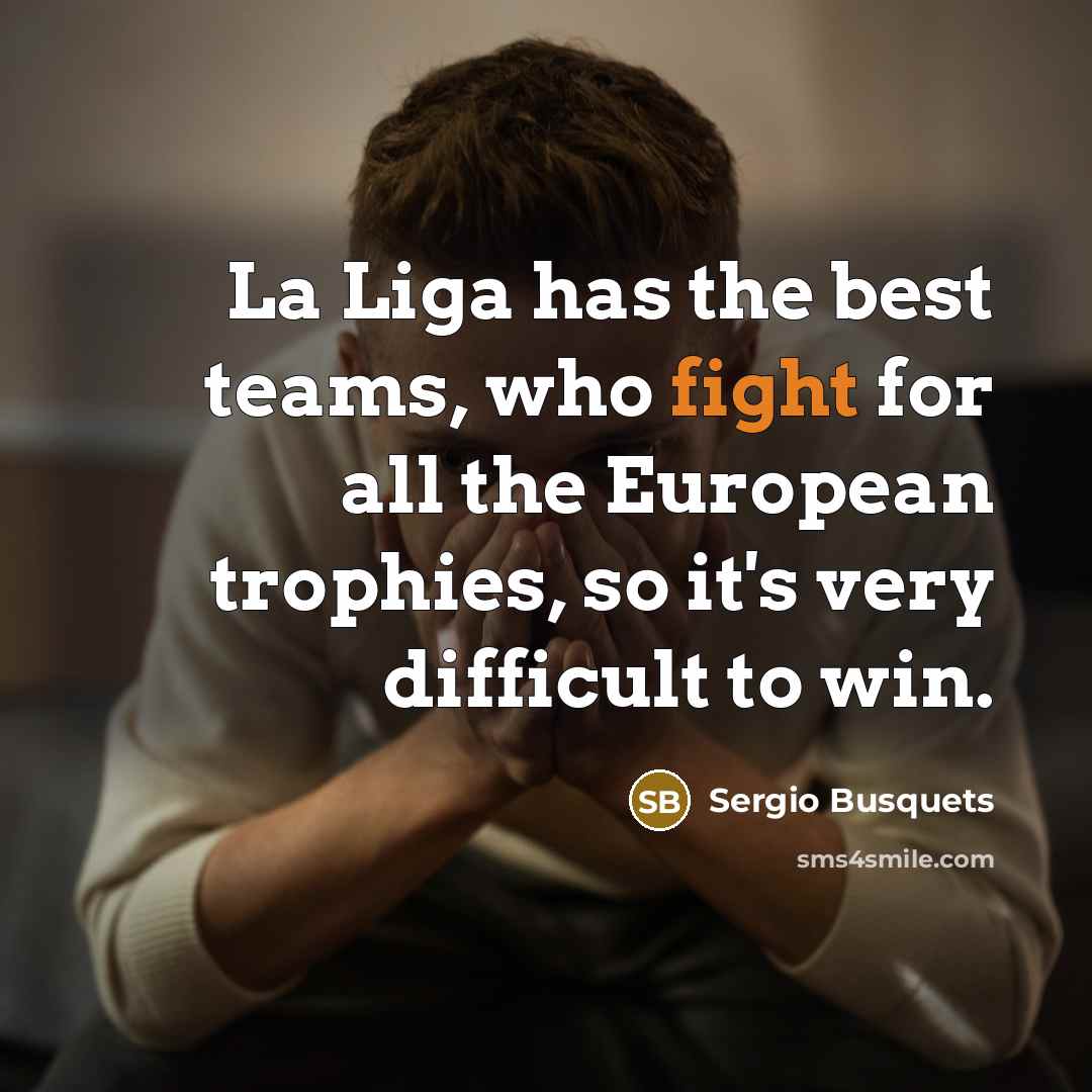 “La Liga has the best teams, who fight for all…” quote by Sergio Busquets