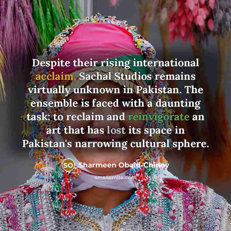 “Despite their rising international acclaim, Sachal Studios remains virtually unknown…” quote by Sharmeen Obaid-Chinoy