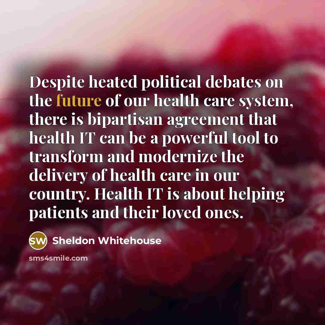“Despite heated political debates on the future of our health…” quote by Sheldon Whitehouse