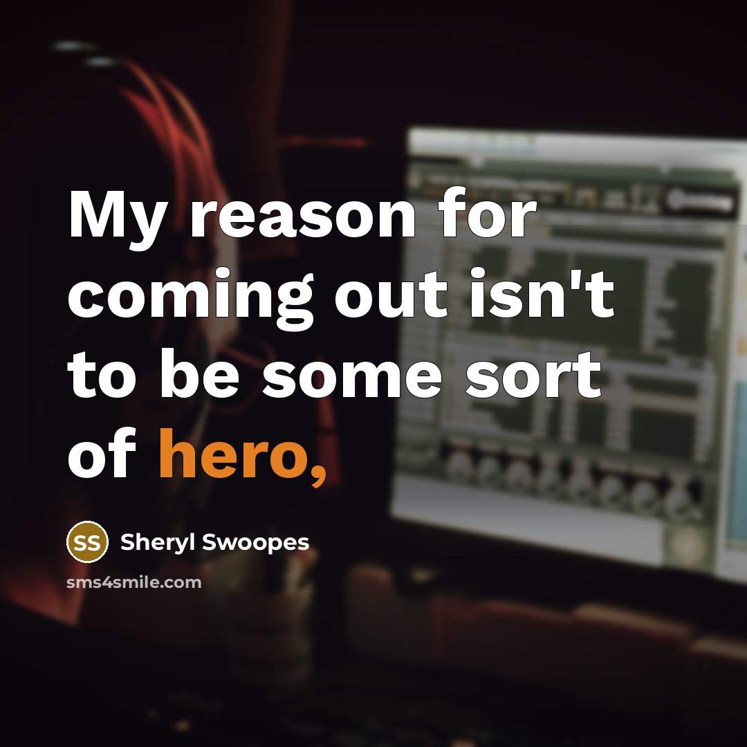 “My reason for coming out isn't to be some sort…” quote by Sheryl Swoopes
