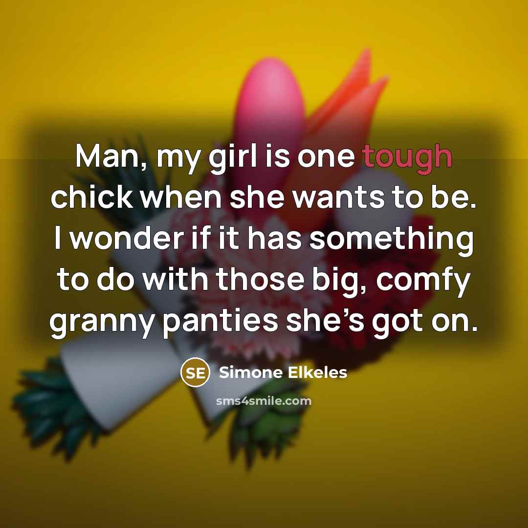 “Man, my girl is one tough chick when she wants…” quote by Simone Elkeles