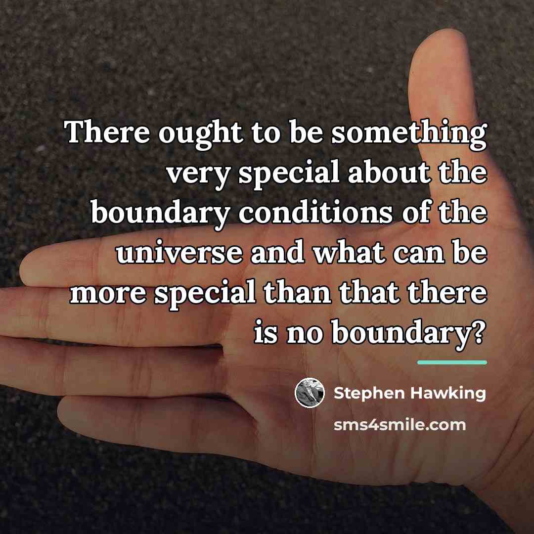 “There ought to be something very special about the boundary…” quote by Stephen Hawking