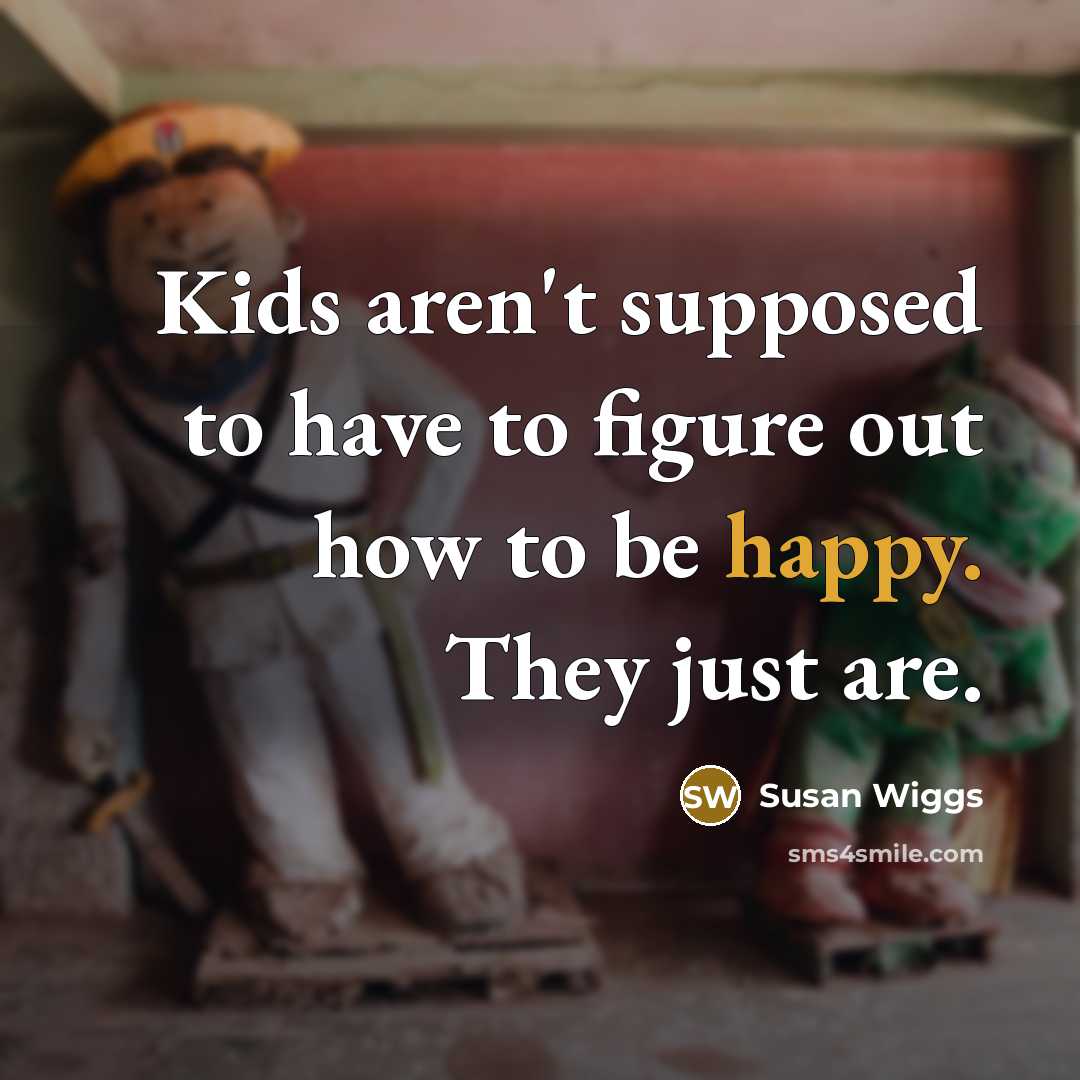“Kids aren't supposed to have to figure out how to…” quote by Susan Wiggs