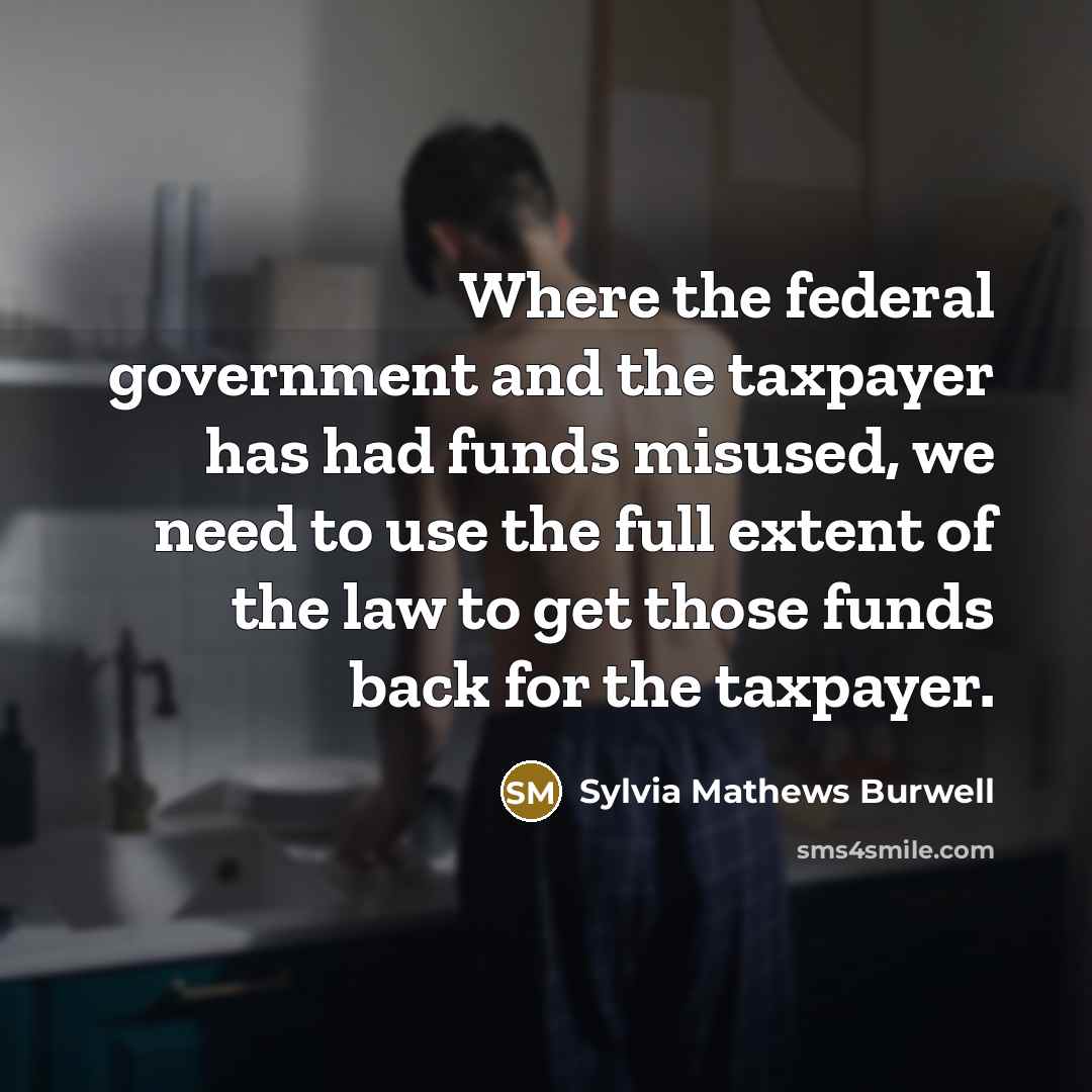“Where the federal government and the taxpayer has had funds…” quote by Sylvia Mathews Burwell