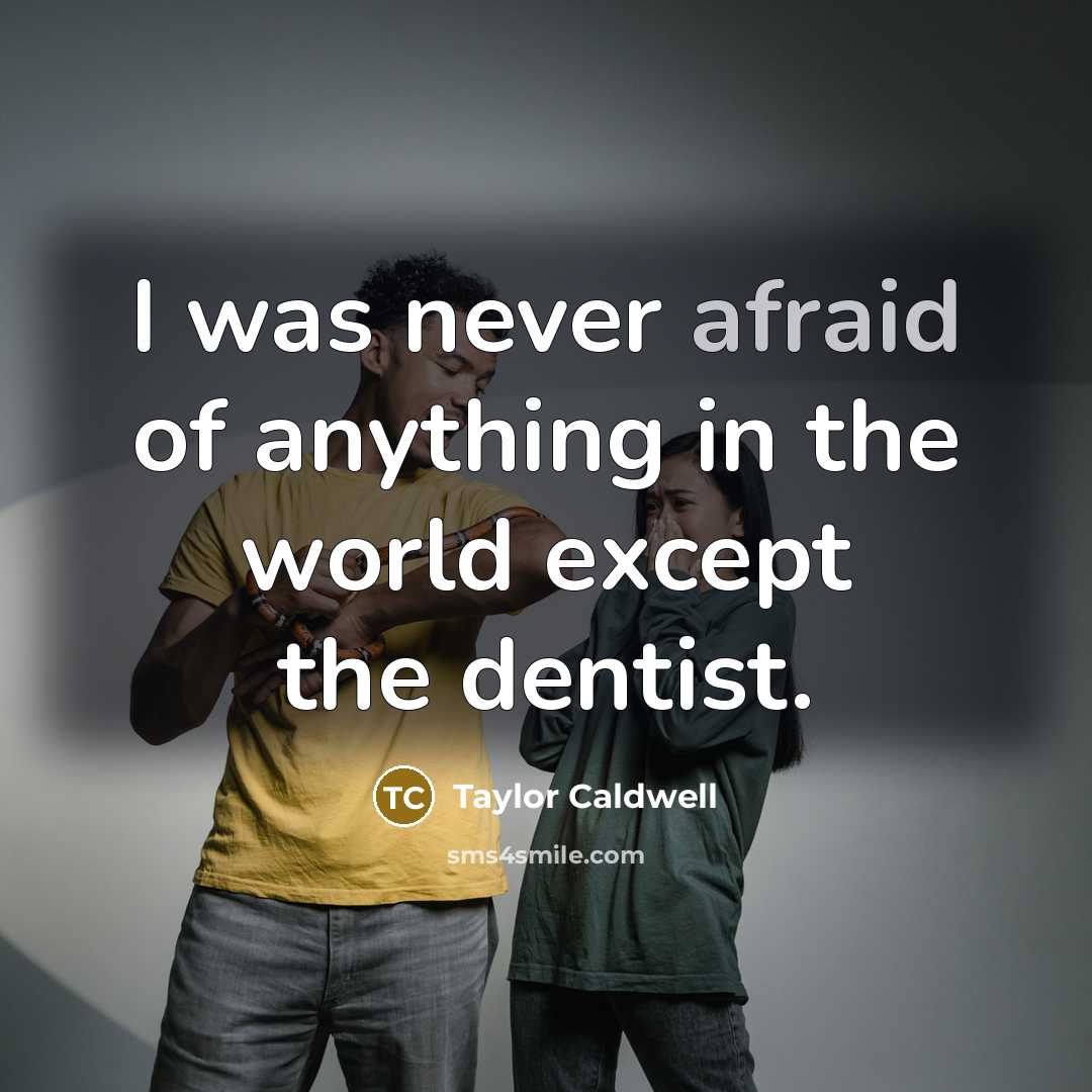 “I was never afraid of anything in the world except…” quote by Taylor Caldwell