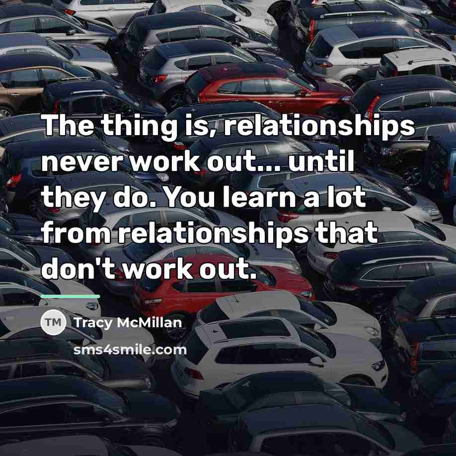 “The thing is, relationships never work out... until they do.…” quote by Tracy McMillan