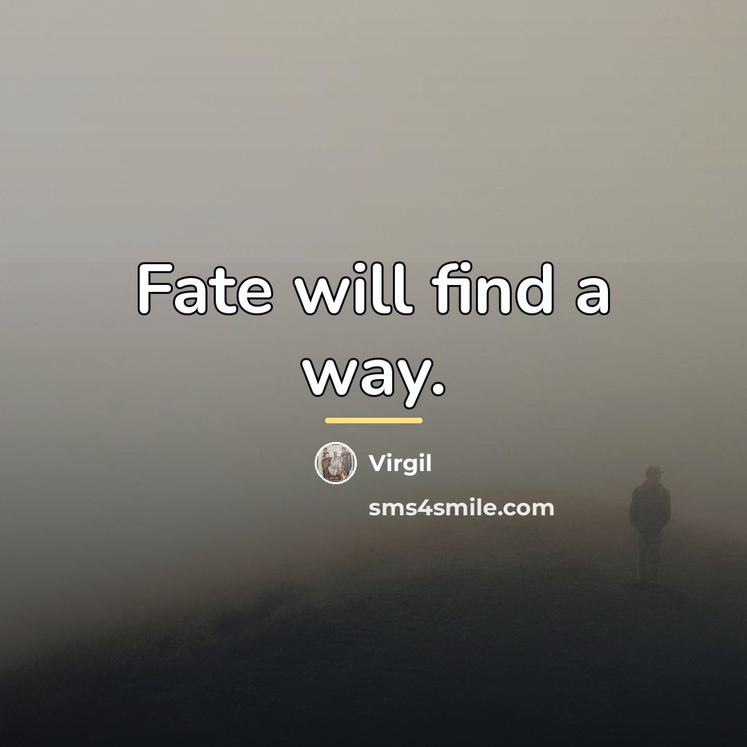 “Fate will find a way.…” quote by Virgil