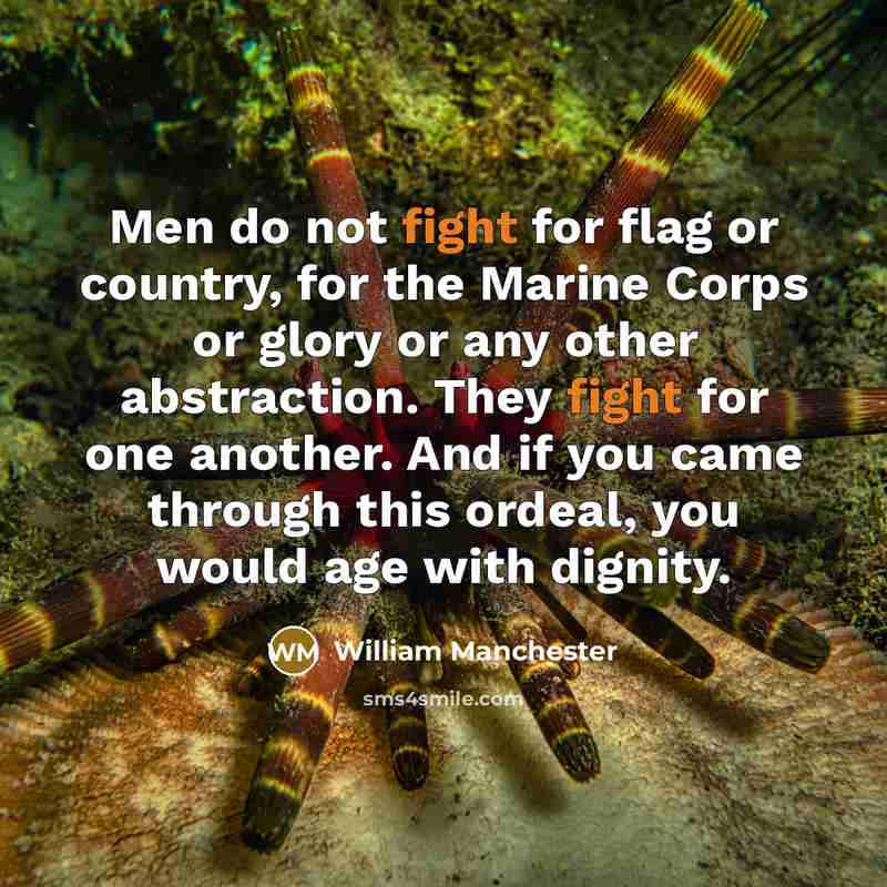 “Men do not fight for flag or country, for the…” quote by William Manchester