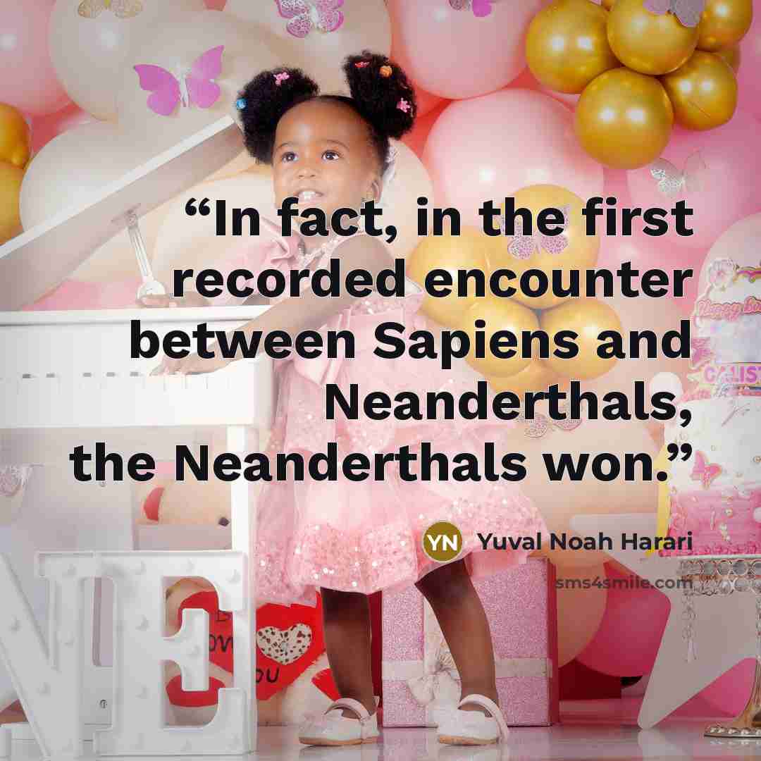“In fact, in the first recorded encounter between Sapiens and Neanderthals, the Neanderthals won.” quote by Yuval Noah Harari