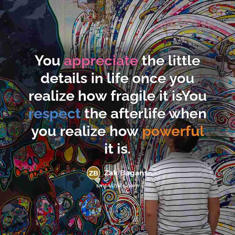 “You appreciate the little details in life once you realize…” quote by Zak Bagans