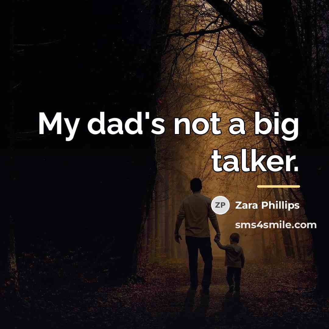 “My dad's not a big talker.…” quote by Zara Phillips