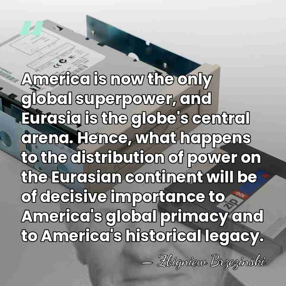 America is now the only global superpower, and Eurasia is the globe's&hellip; - Zbigniew Brzezinski