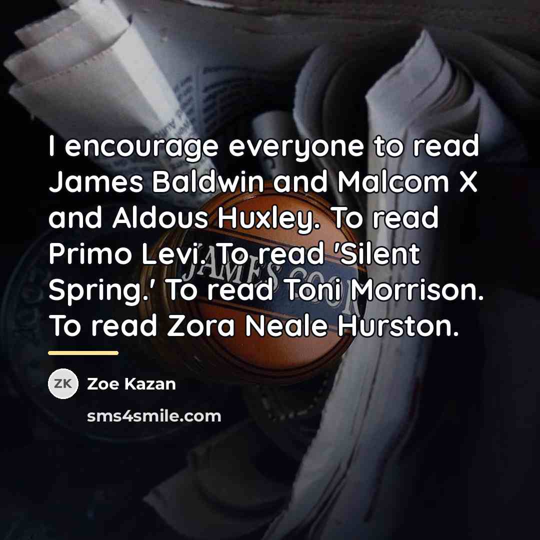 “I encourage everyone to read James Baldwin and Malcom X…” quote by Zoe Kazan