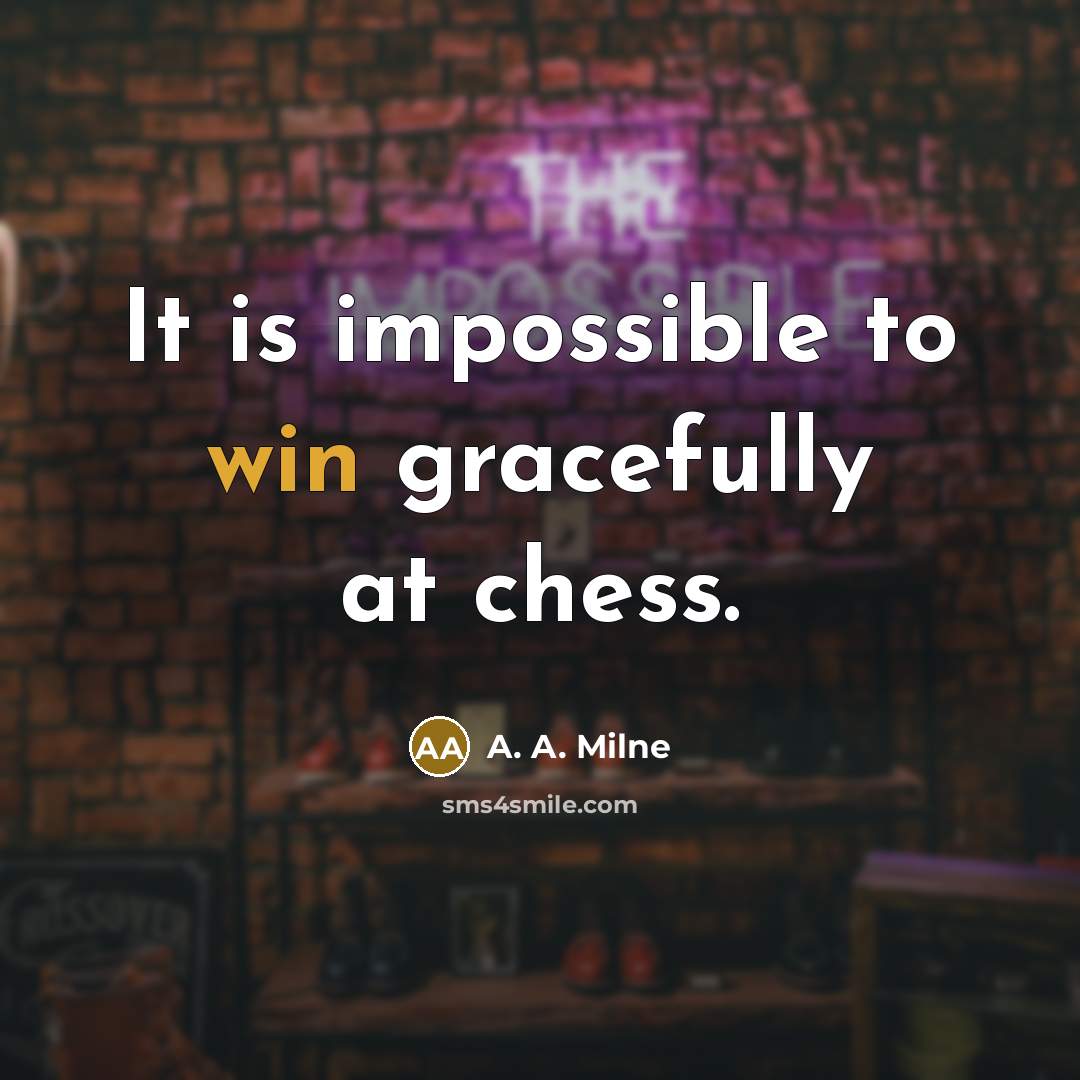 “It is impossible to win gracefully at chess.…” quote by A. A. Milne