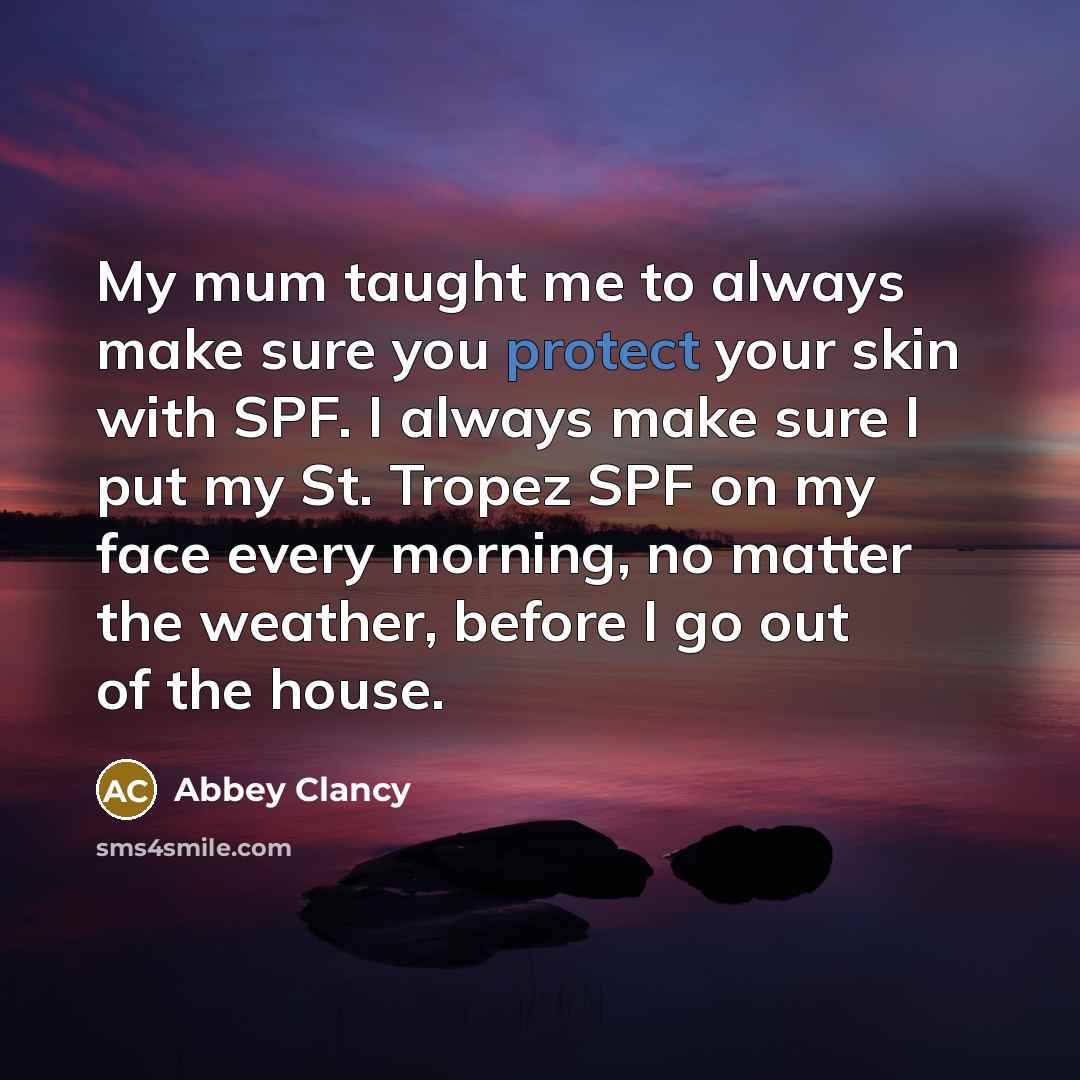 “My mum taught me to always make sure you protect…” quote by Abbey Clancy