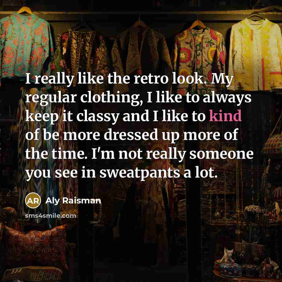 “I really like the retro look. My regular clothing, I…” quote by Aly Raisman