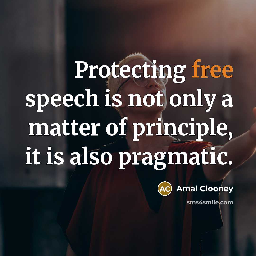 “Protecting free speech is not only a matter of principle,…” quote by Amal Clooney