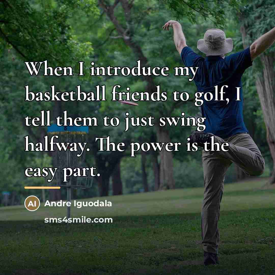 “When I introduce my basketball friends to golf, I tell…” quote by Andre Iguodala