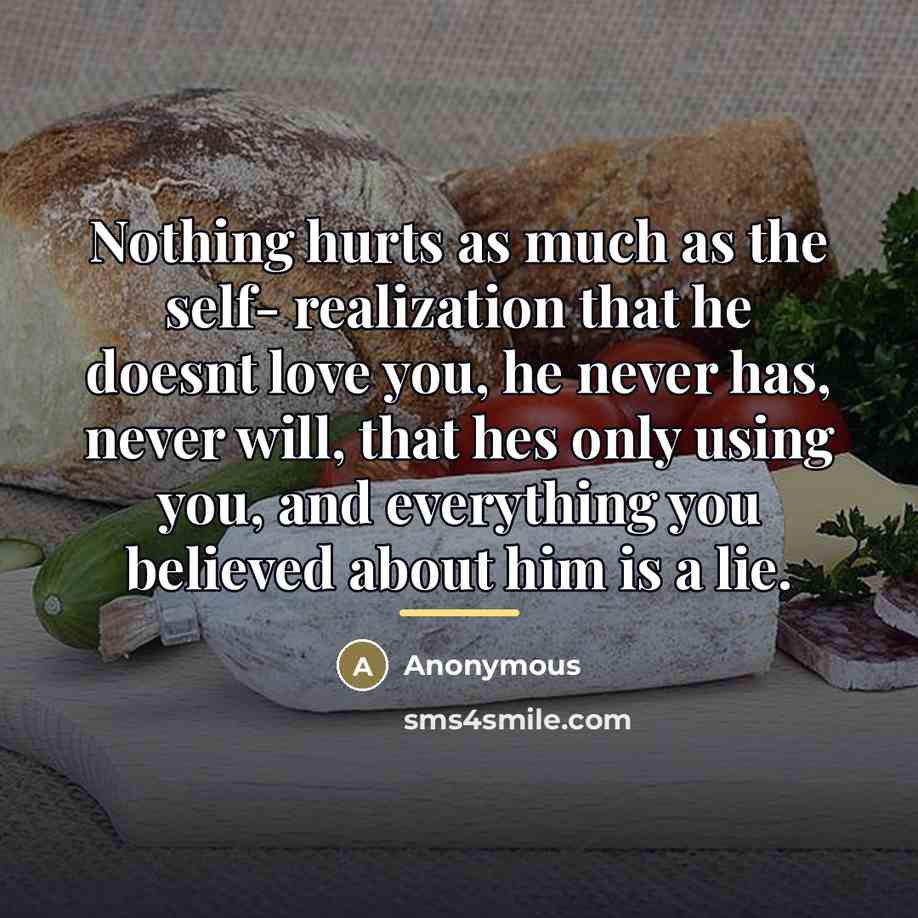 “Nothing hurts as much as the self- realization that he…” quote by Anonymous