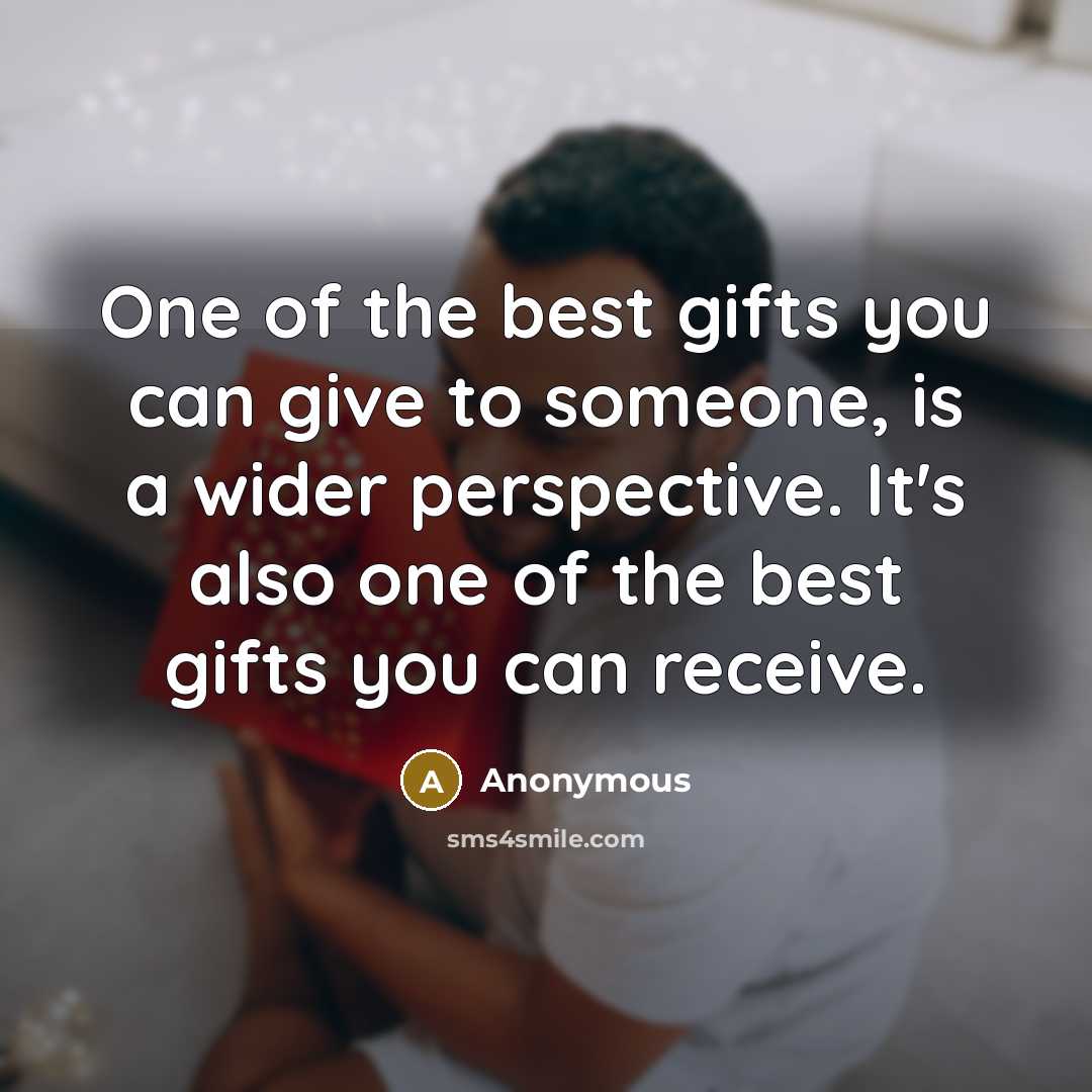 “One of the best gifts you can give to someone,…” quote by Anonymous