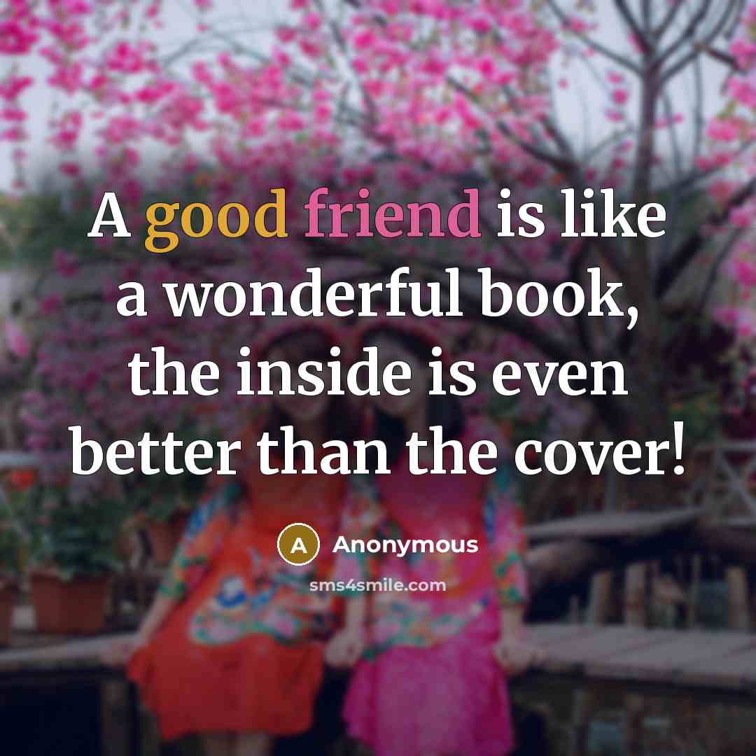 “A good friend is like a wonderful book, the inside…” quote by Anonymous