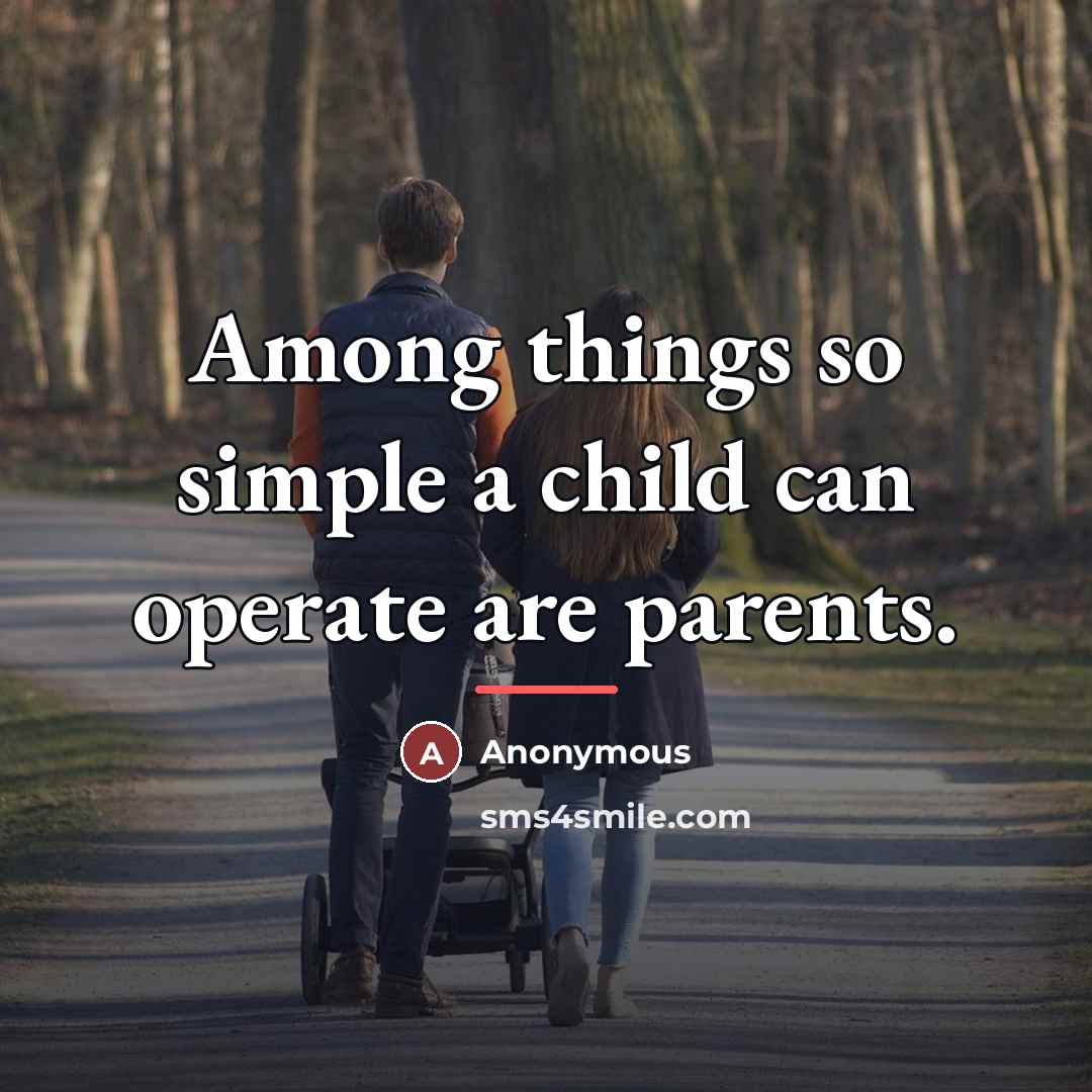 “Among things so simple a child can operate are parents.…” quote by Anonymous