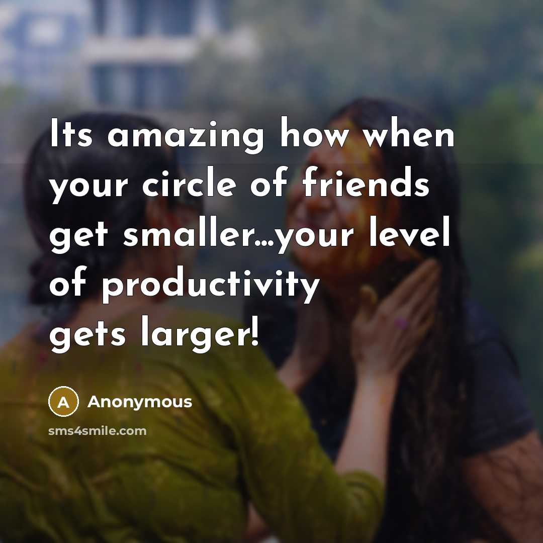 “Its amazing how when your circle of friends get smaller...your…” quote by Anonymous