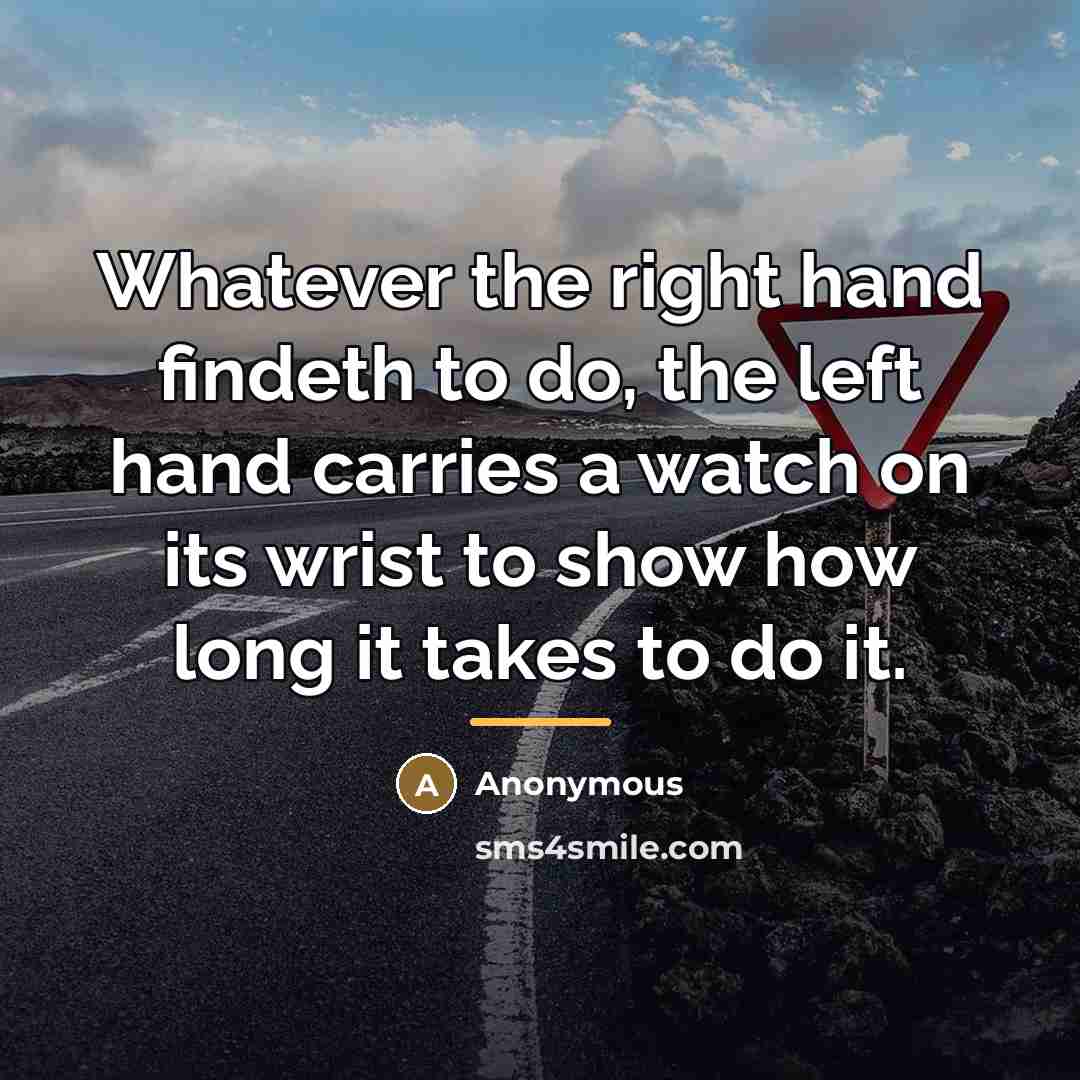 “Whatever the right hand findeth to do, the left hand…” quote by Anonymous