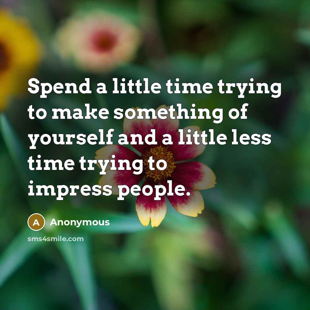 “Spend a little time trying to make something of yourself…” quote by Anonymous