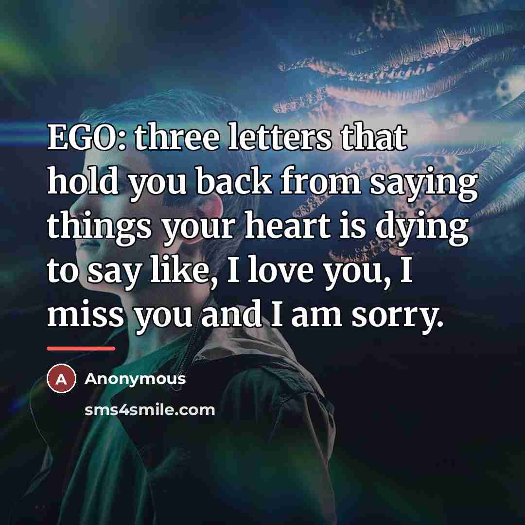 “EGO: three letters that hold you back from saying things…” quote by Anonymous