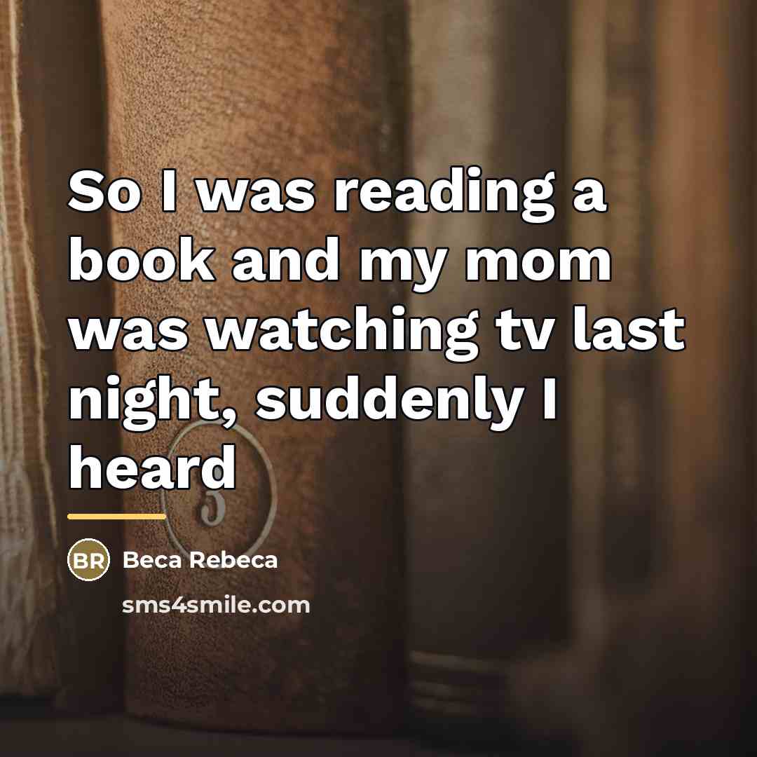 “So I was reading a book and my mom was…” quote by Beca Rebeca