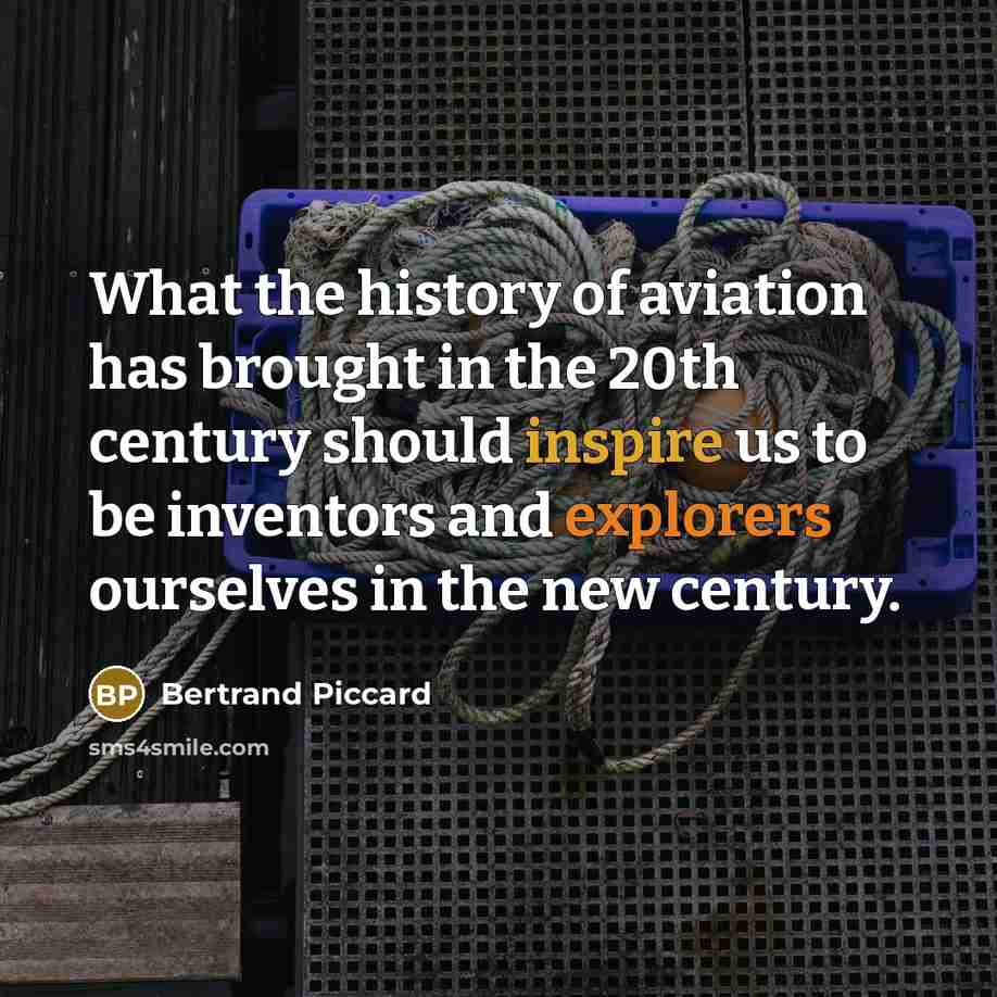 “What the history of aviation has brought in the 20th…” quote by Bertrand Piccard