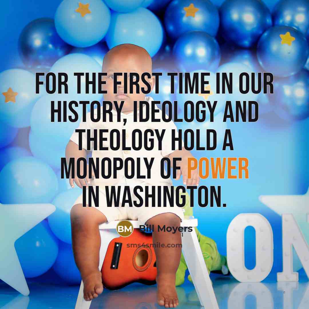 “For the first time in our history, ideology and theology…” quote by Bill Moyers