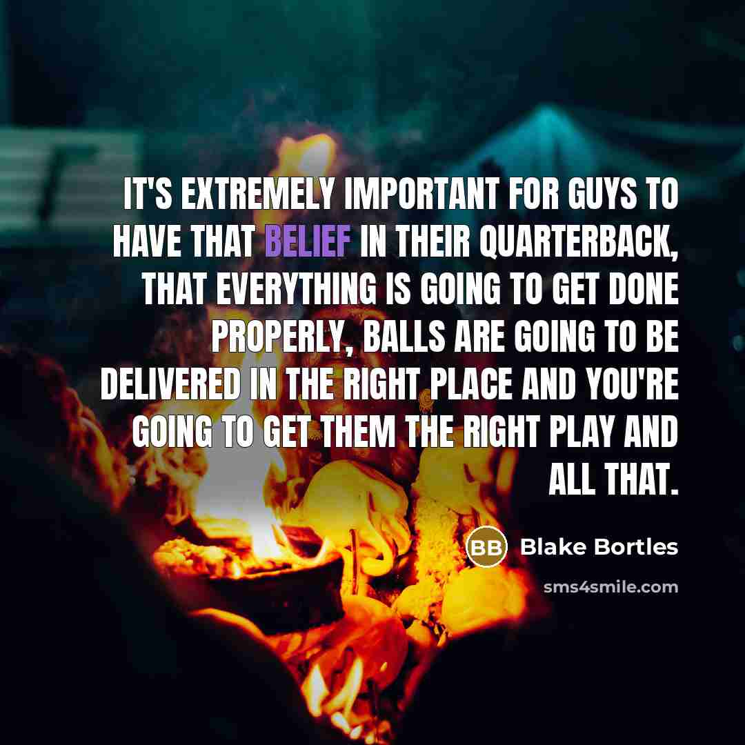 “It's extremely important for guys to have that belief in…” quote by Blake Bortles