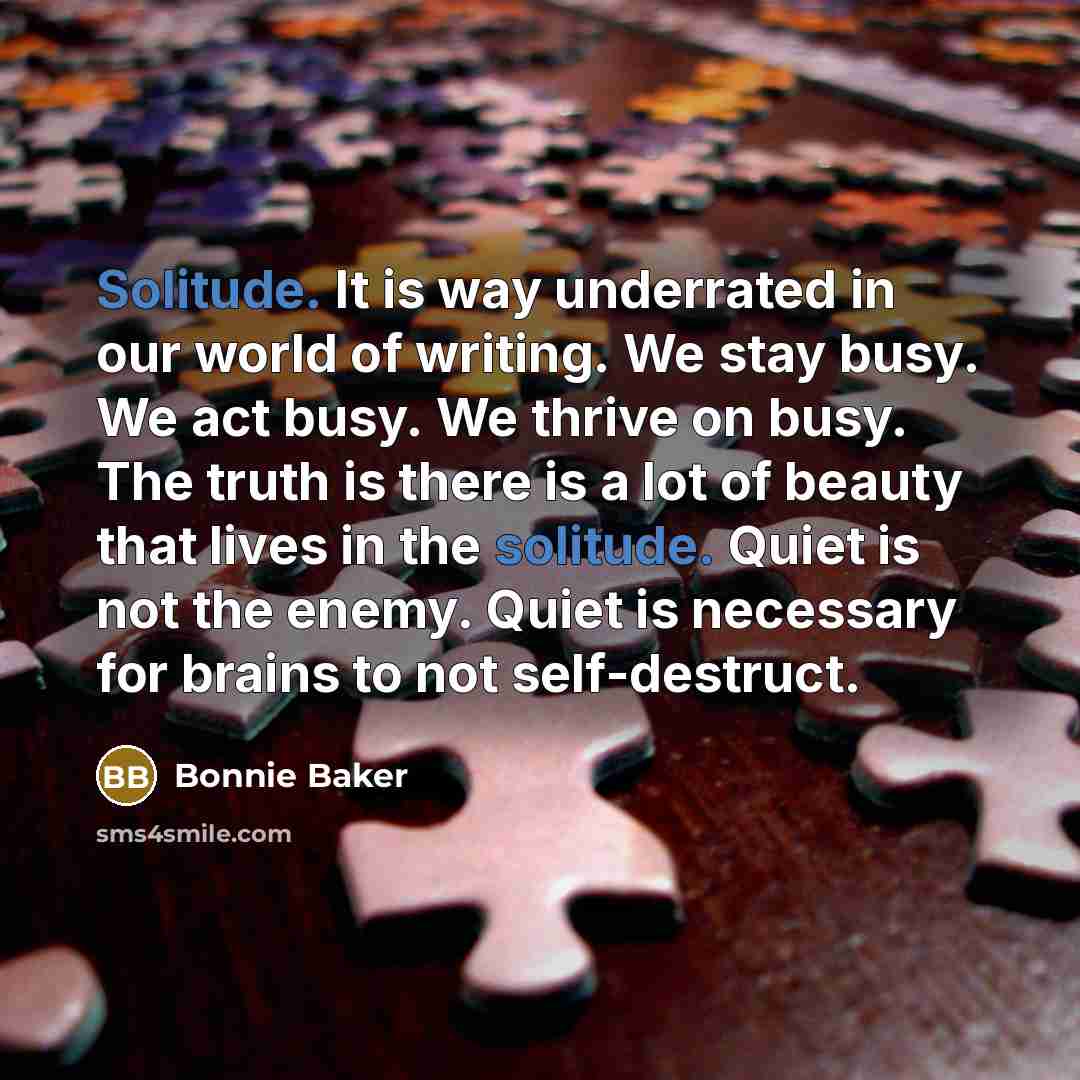 “Solitude. It is way underrated in our world of writing.…” quote by Bonnie Baker